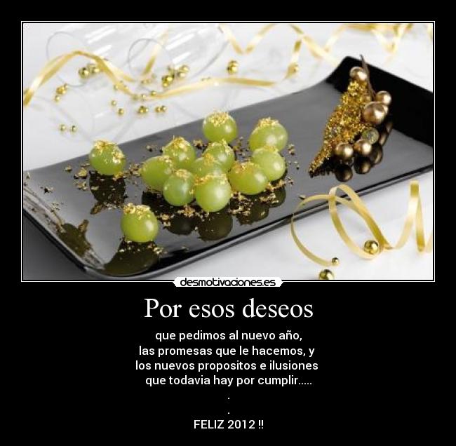 Por esos deseos - que pedimos al nuevo año,
las promesas que le hacemos, y
los nuevos propositos e ilusiones
que todavia hay por cumplir.....
.
.
FELIZ 2012 !!