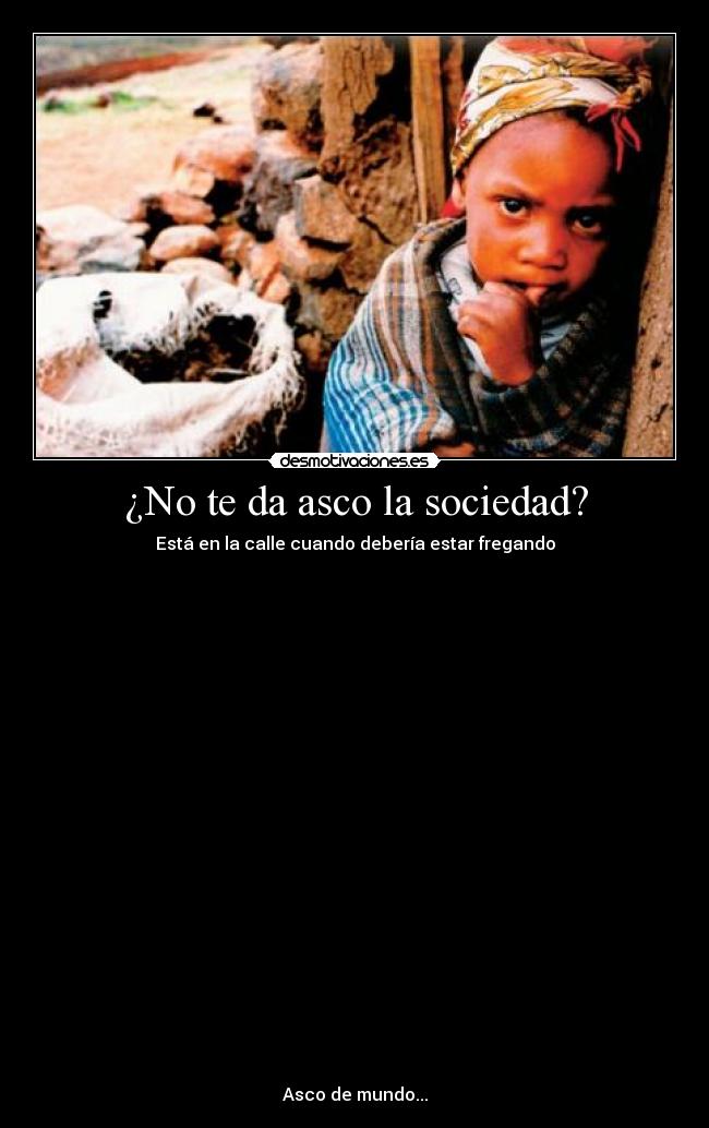 ¿No te da asco la sociedad? -