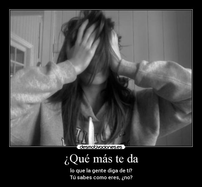 ¿Qué más te da - 