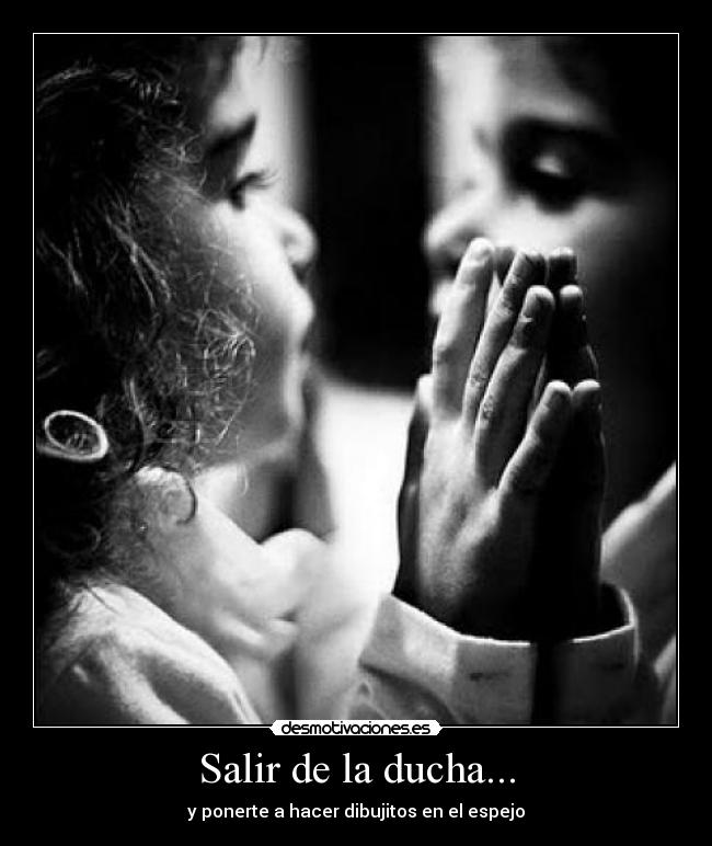 Salir de la ducha... -