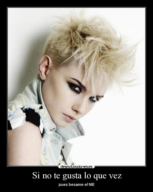 Si no te gusta lo que vez - pues besame el NIE