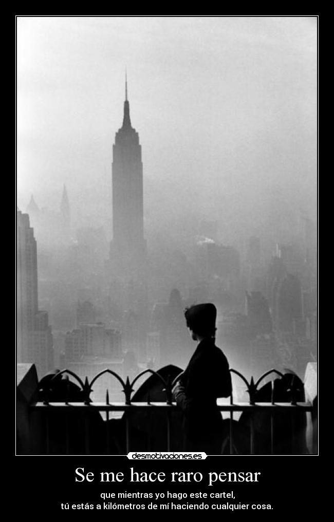 Se me hace raro pensar - 