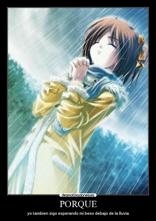 PORQUE - yo tambien sigo esperando mi beso debajo de la lluvia