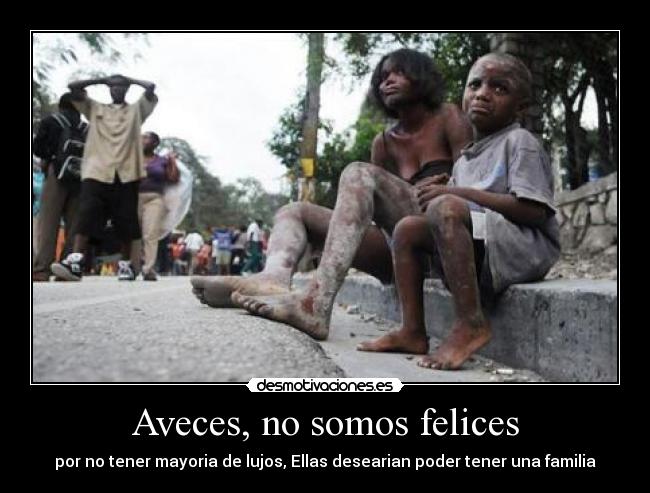 Aveces, no somos felices -