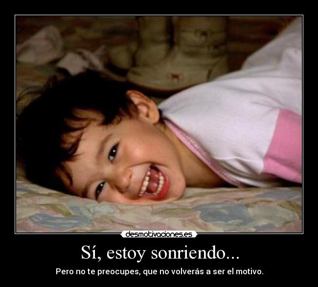 Sí, estoy sonriendo... - 
