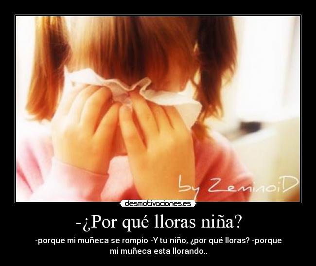 -¿Por qué lloras niña? - 