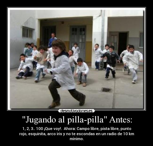 Jugando al pilla-pilla Antes: - 