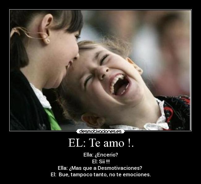 EL: Te amo !. -
