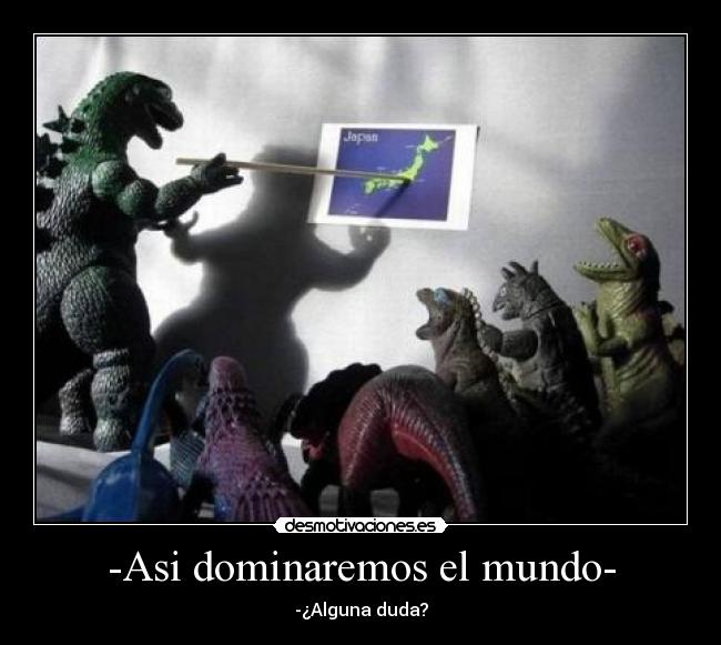 -Asi dominaremos el mundo- -