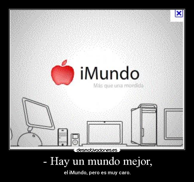 - Hay un mundo mejor, -