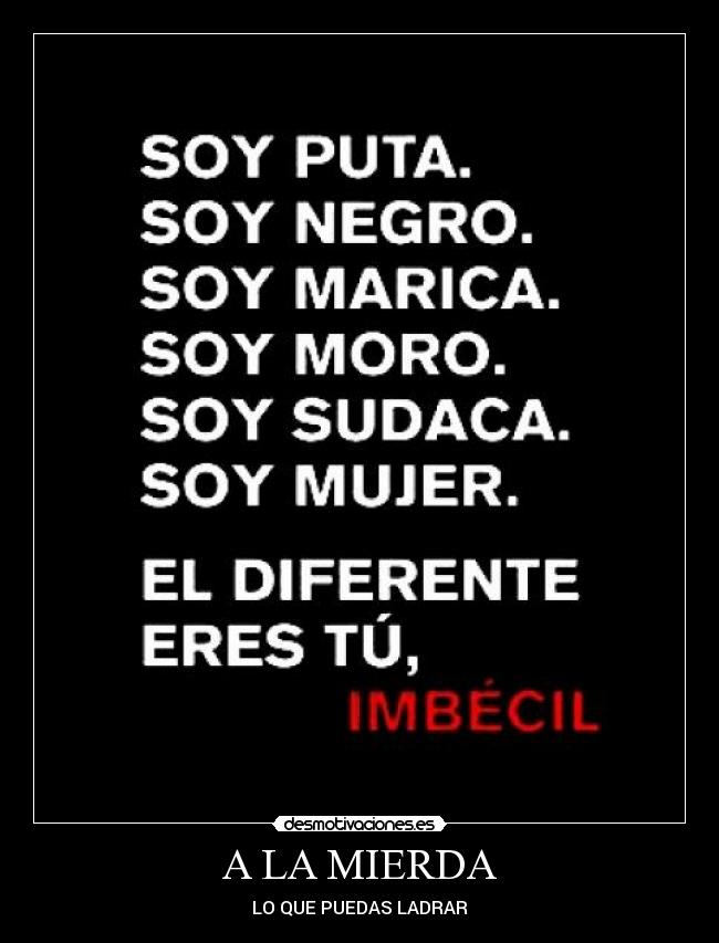 A LA MIERDA - LO QUE PUEDAS LADRAR