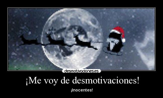 ¡Me voy de desmotivaciones! - ¡Inocentes!