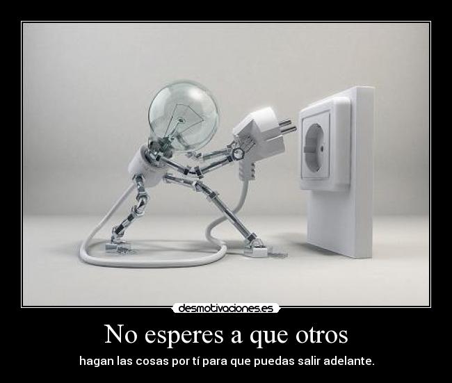No esperes a que otros - 