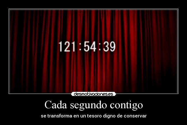 Cada segundo contigo - se transforma en un tesoro digno de conservar