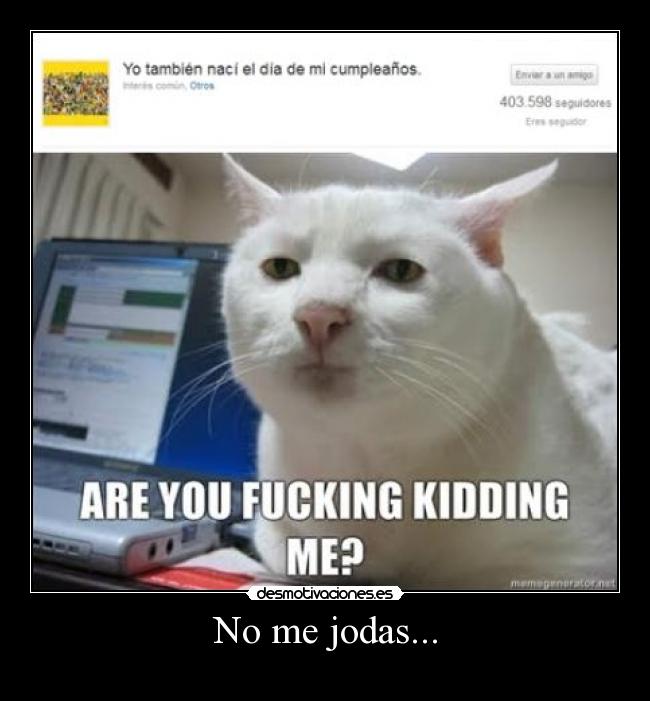 No me jodas... - 