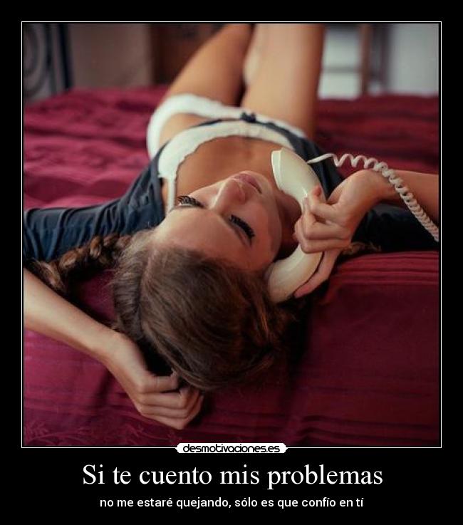 Si te cuento mis problemas -
