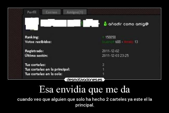 Esa envidia que me da - cuando veo que alguien que solo ha hecho 2 carteles ya este el la principal.