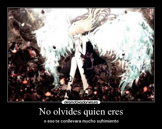 No olvides quien eres -