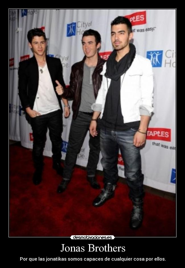 Jonas Brothers - Por que las jonatikas somos capaces de cualquier cosa por ellos.