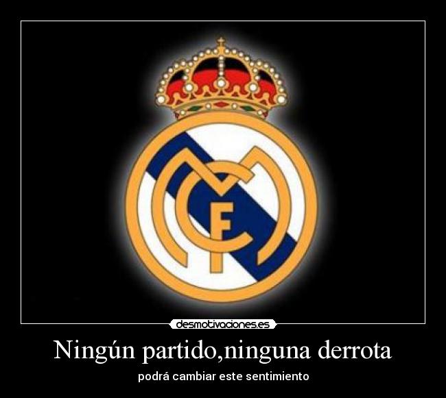 Ningún partido,ninguna derrota - podrá cambiar este sentimiento