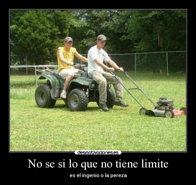 No se si lo que no tiene limite -