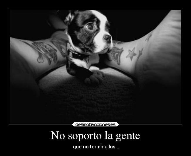 No soporto la gente - 