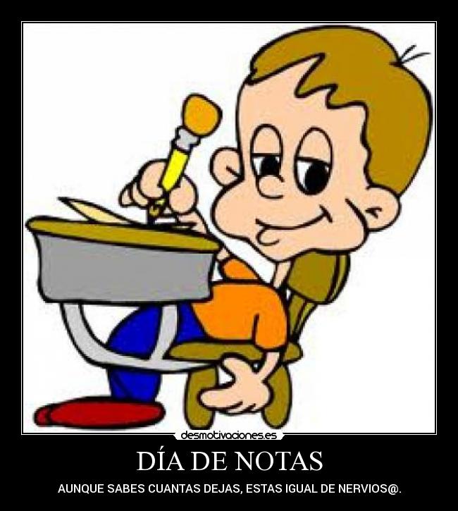 DÍA DE NOTAS - AUNQUE SABES CUANTAS DEJAS, ESTAS IGUAL DE NERVIOS@.