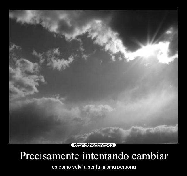 Precisamente intentando cambiar -