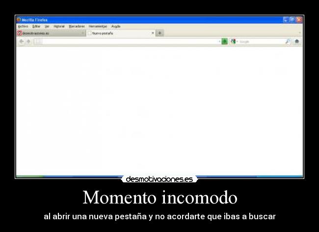 Momento incomodo - al abrir una nueva pestaña y no acordarte que ibas a buscar