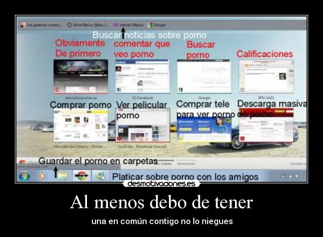 Al menos debo de tener - una en común contigo no lo niegues