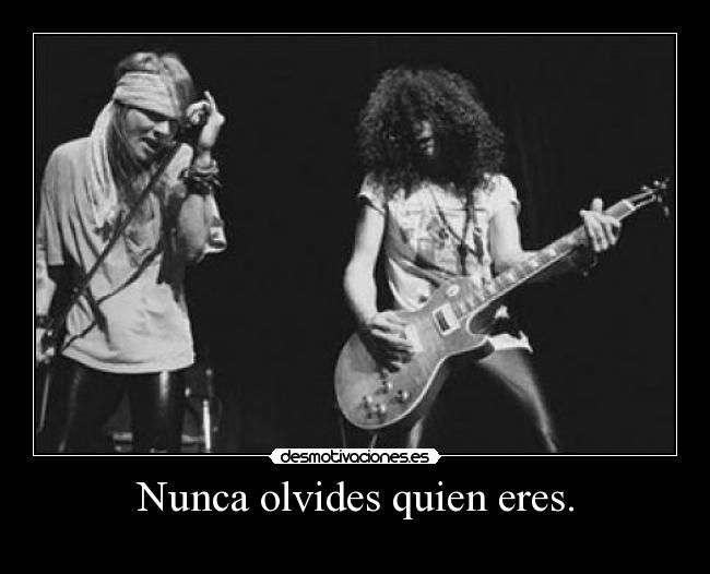 Nunca olvides quien eres. - 