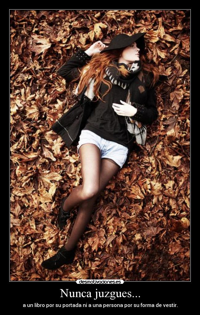 Nunca juzgues... -