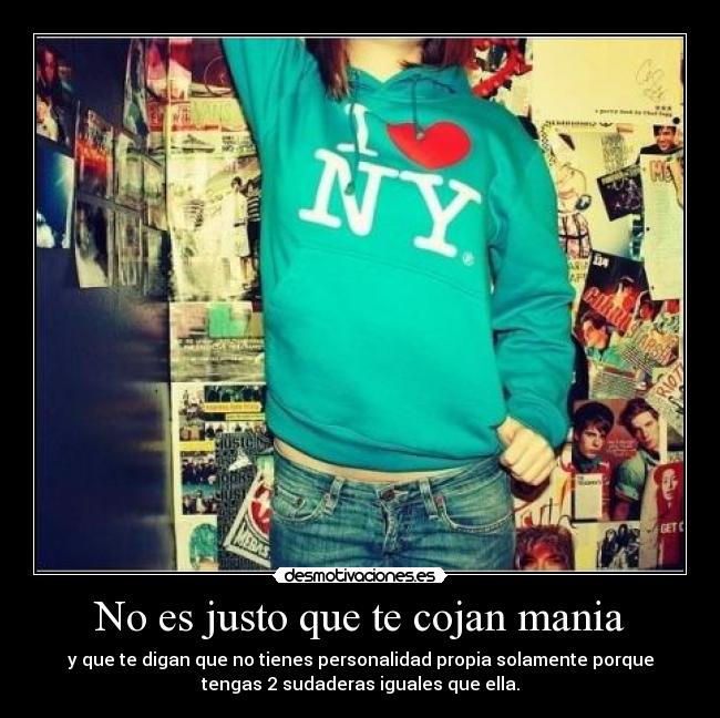 No es justo que te cojan mania - 