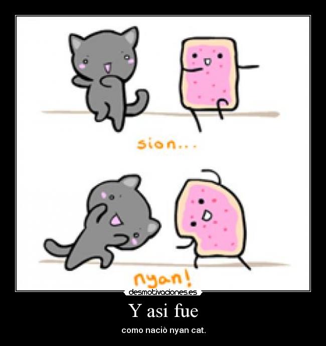 Y asi fue - como naciò nyan cat.
