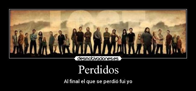 Perdidos - Al final el que se perdió fui yo