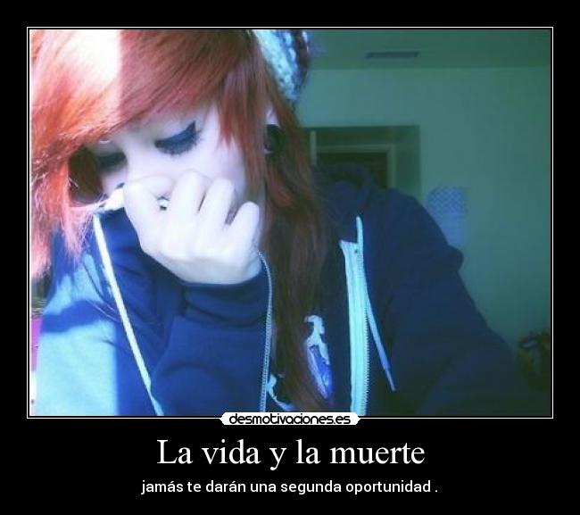 carteles vida muerte vida muerte jamas daran una segunda oportunidad desmotivaciones