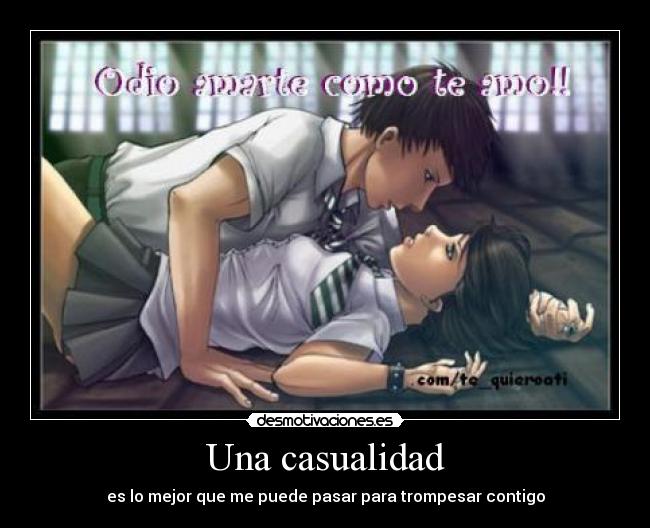 Una casualidad - es lo mejor que me puede pasar para trompesar contigo