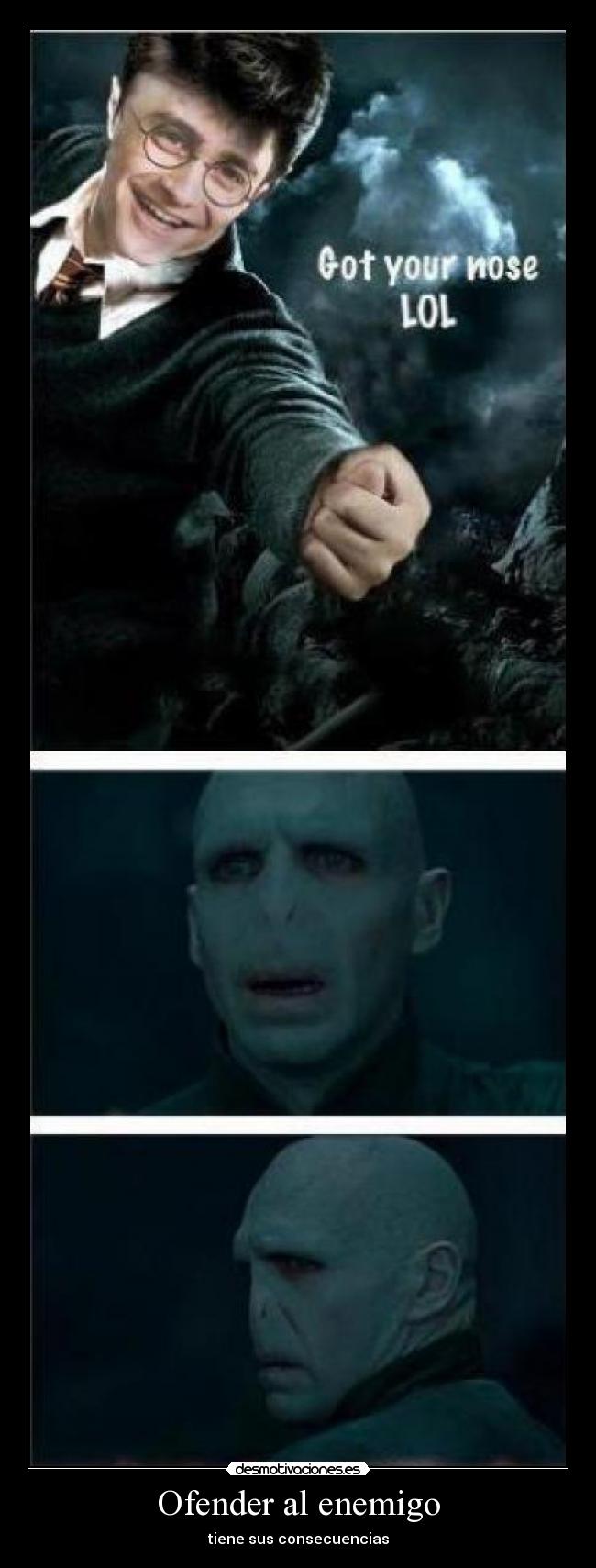 Ofender al enemigo - tiene sus consecuencias
