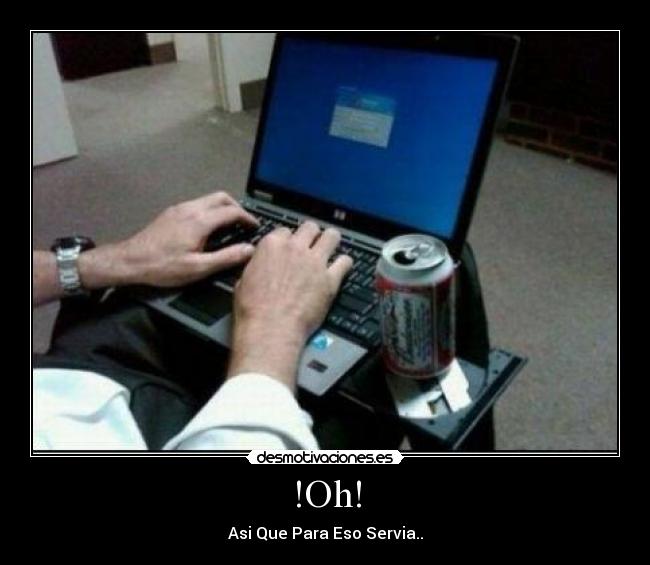 !Oh! - Asi Que Para Eso Servia..