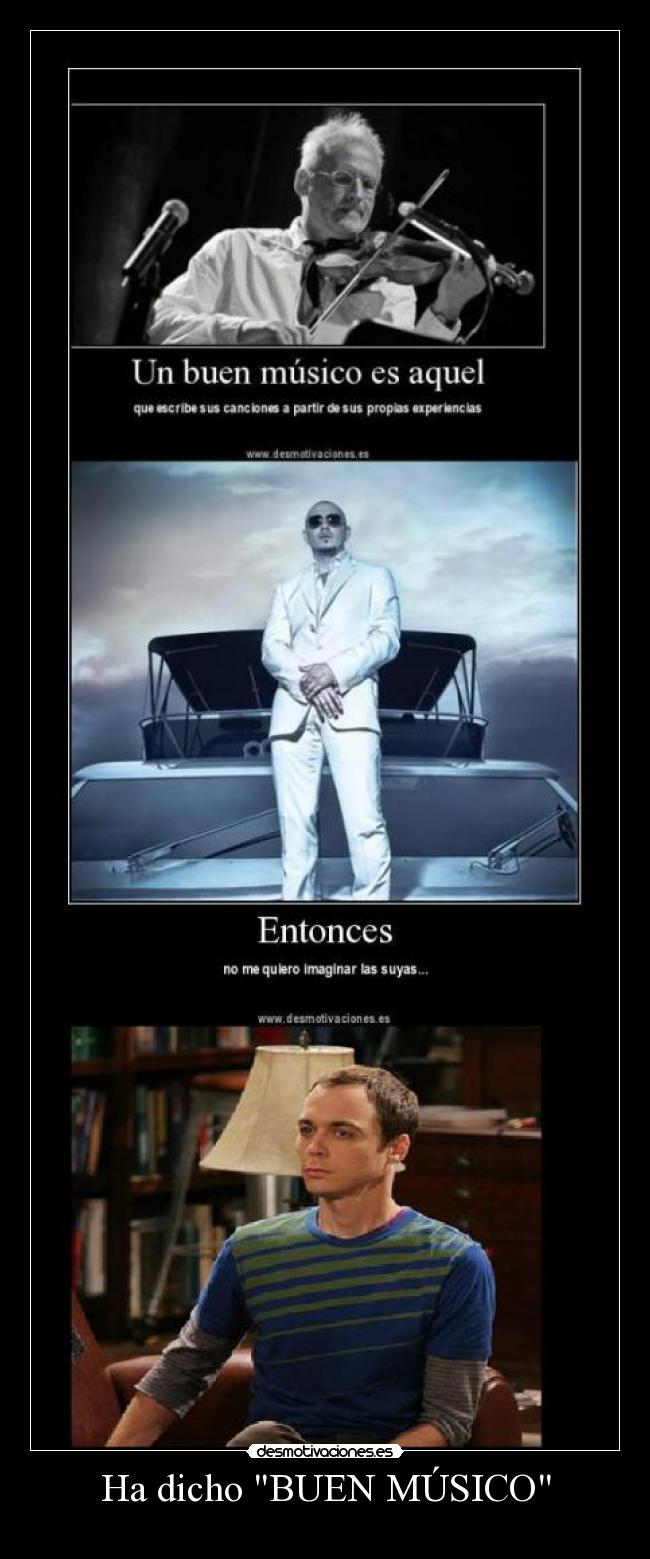 Ha dicho BUEN MÚSICO -