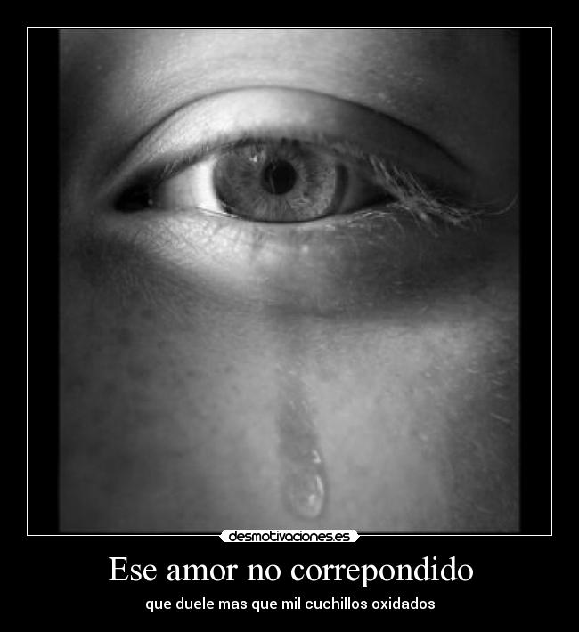 Ese amor no correpondido - 