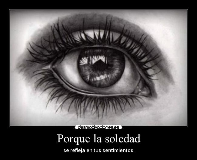 Porque la soledad -