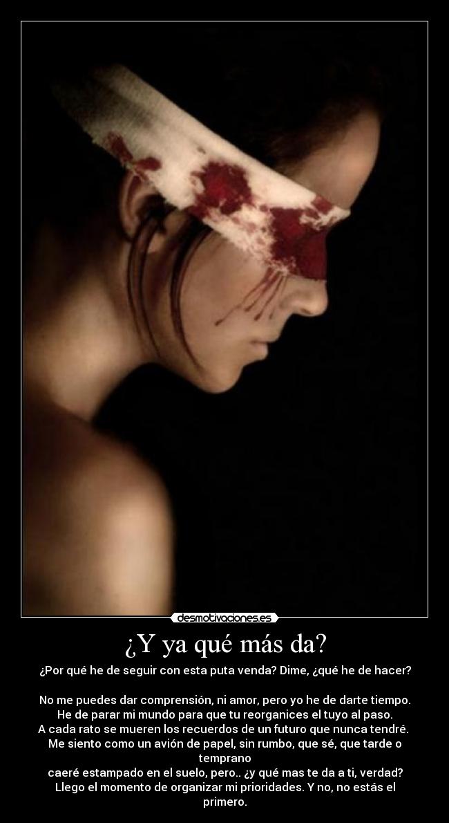 ¿Y ya qué más da? -