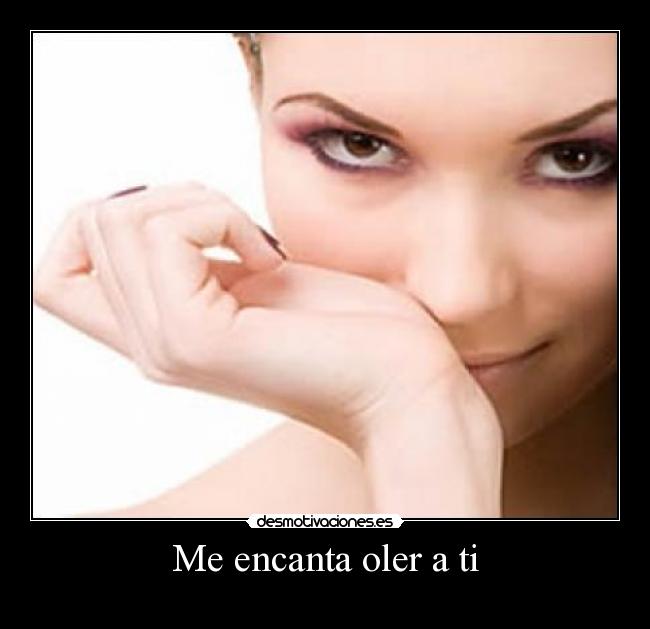 Me encanta oler a ti - 