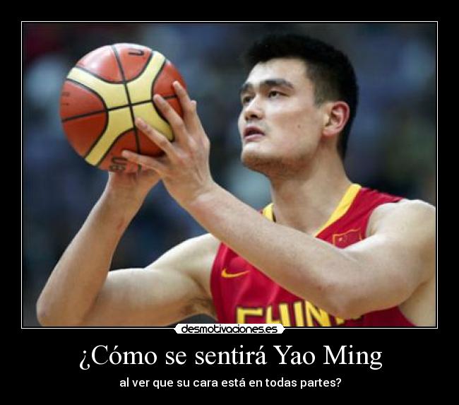 ¿Cómo se sentirá Yao Ming -