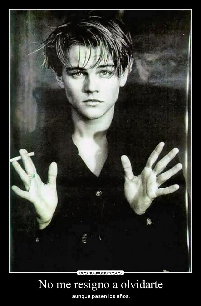 No me resigno a olvidarte -