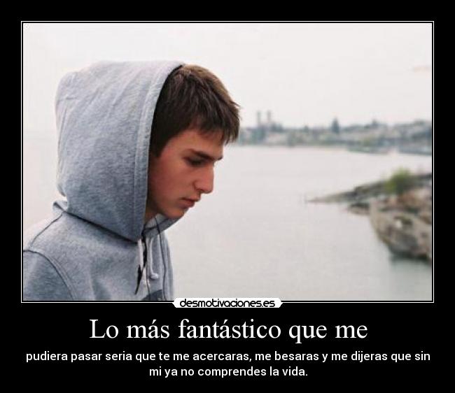 Lo más fantástico que me -