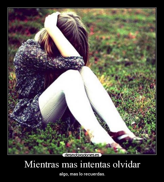 carteles olvidar mientras mas intentas olvidar desmotivaciones