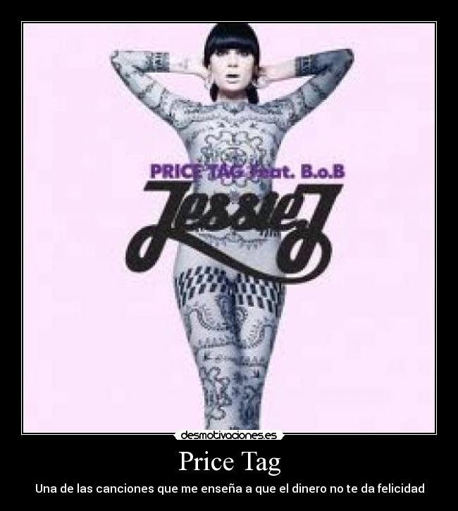 Price Tag - Una de las canciones que me enseña a que el dinero no te da felicidad