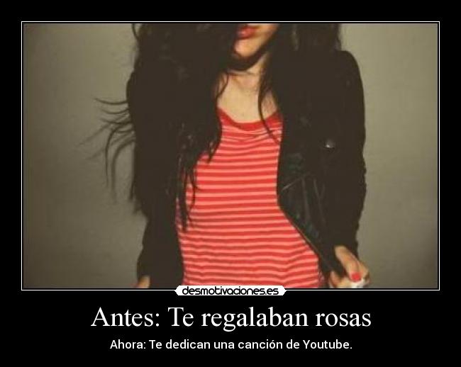 Antes: Te regalaban rosas - 